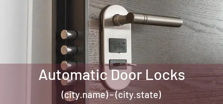  Automatic Door Locks (city.name) - (city.state)