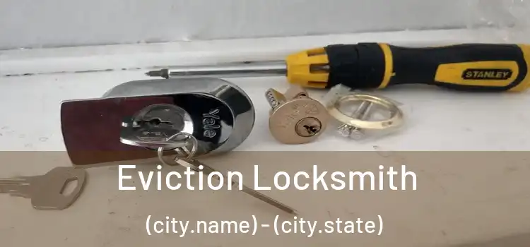 Eviction Locksmith (city.name) - (city.state)